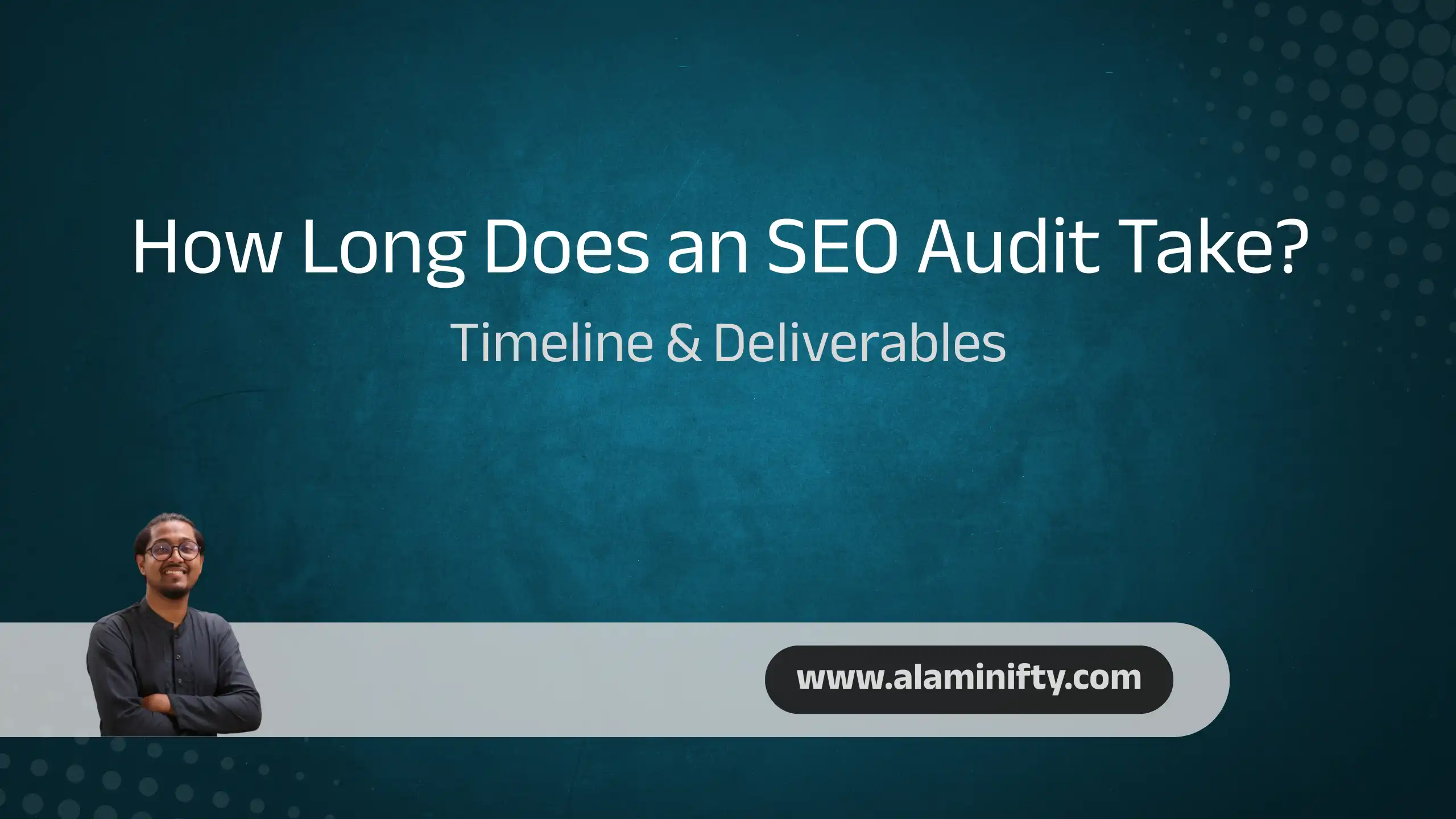 How Long Does an SEO Audit Take Timeline & Deliverables